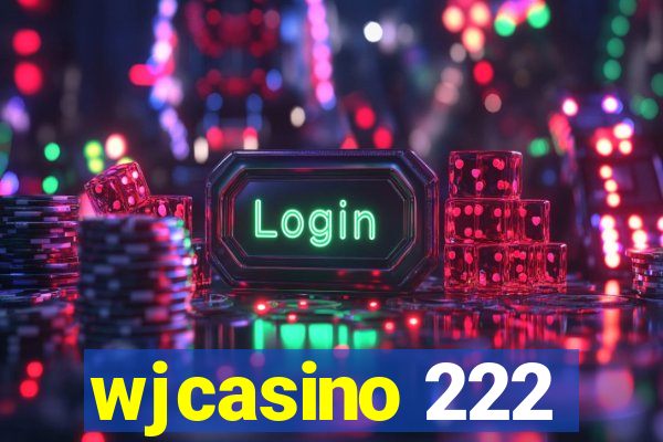 wjcasino 222